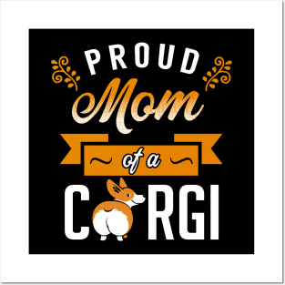 Proud Mom of a Corgi Posters and Art